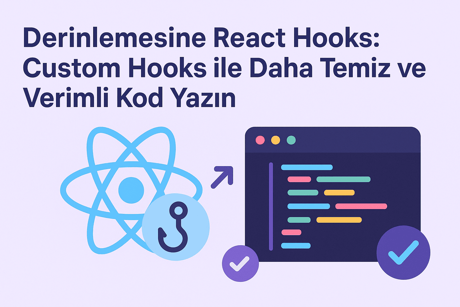 Derinlemesine React Hooks: Custom Hooks ile Daha Temiz ve Verimli Kod Yazın cover image